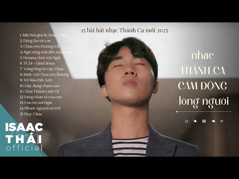 thánh ca cảm động lòng người | 15 bài thánh ca hay ISAAC THAI