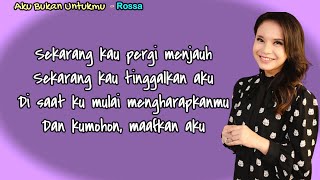 Download lagu Aku Bukan Untukmu  -  Rossa  (Lirik Lagu) mp3