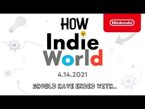How Indie World Showcase 4.14.2021 should have ended with (Remastered)
