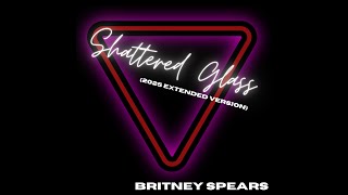 Britney Spears - Shattered Glass (2025 Extended Version)