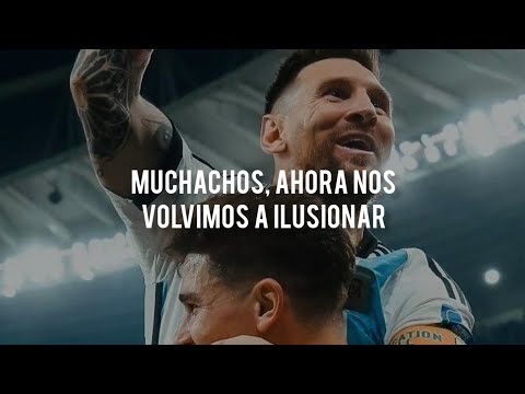 Muchachos Ahora Nos Volvimos A Ilusionar 🇦🇷❤|| LETRA