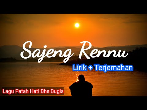 Sajang Rennu ( Lirik dan Terjemahan ) Lagu Patah Hati Bahasa Bugis
