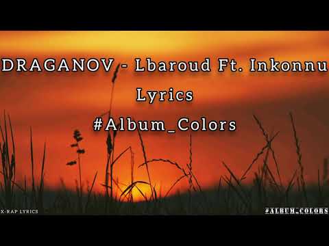 draganov ft inkonnu lbaroud (lyrics)