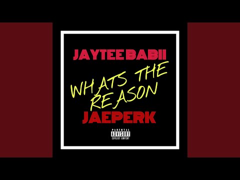 WHATS THE REASON (feat. JAYTEE BABII)