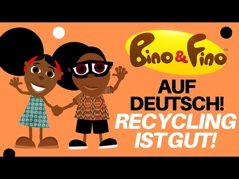 Bino and Fino auf deutsch ! Aus alt mach neu ! Recycling ist gut.
