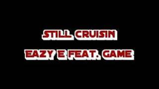 Eazy E Still Cruisin feat Game