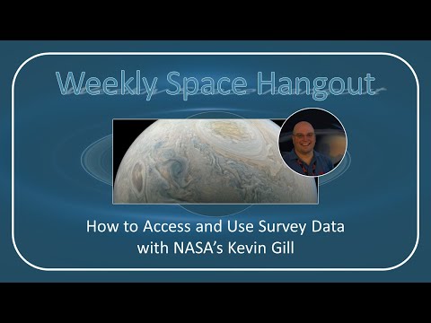 Weekly Space Hangout: 20-APR-2022 — How to Access and Use Survey Data with NASA's Kevin Gill