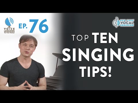 Ep. 76 "Top Ten Singing Tips!" - Voice Lessons To The World