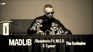§§§Madlib/Quasimoto Feat. M.E.D. &amp; Tyonor - The Exclusive§§§ (Remix/Instrumental)