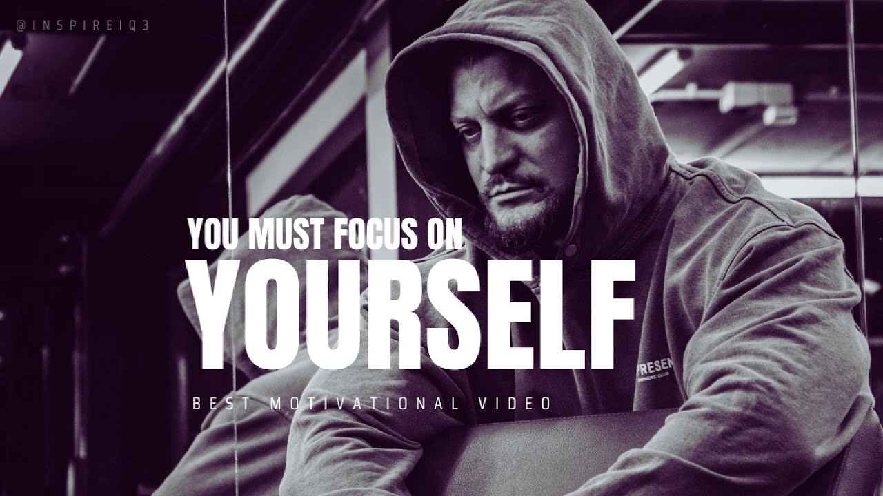 You Must Focus on Yourself | Motivational Video by InspireIQ3