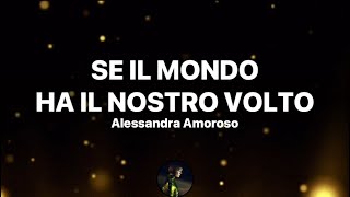 Se il mondo ha il nostro volto - Alessandra Amoroso (Testo/Lyrics)