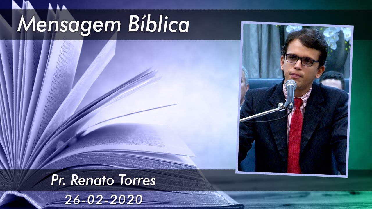 Pr. Renato Torres - Mensagem Bíblica - Templo Central - Ieadalpe - 26/02/2020