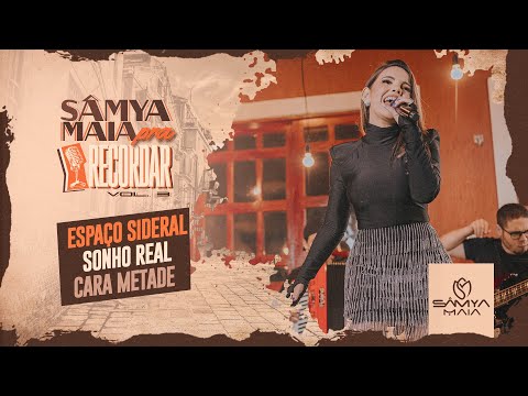 Espaço Sideral, Sonho Real, Cara Metade - Sâmya Maia Pra Recordar Vol.3