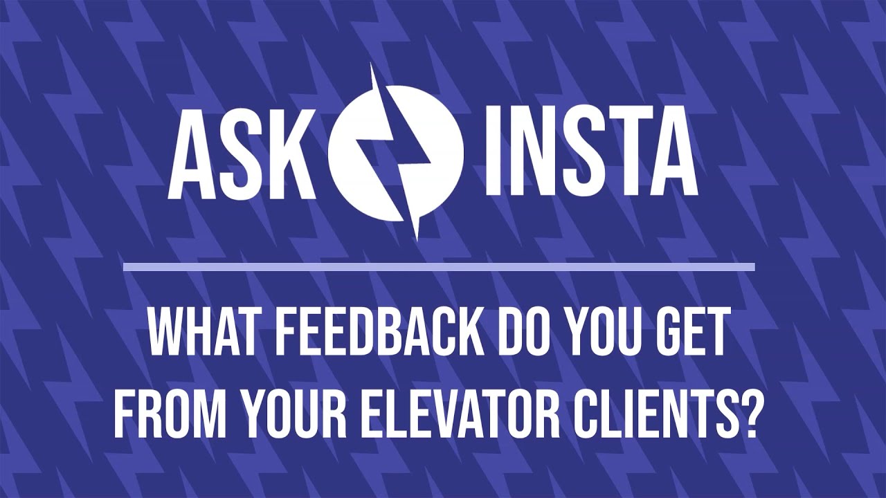 What feedback do you get from your elevator clients?