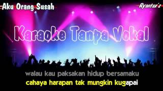 Download lagu Karaoke Aku Orang Susah mp4....mp3