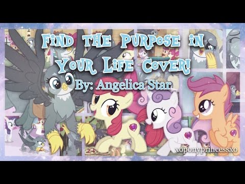Find the Purpose in Your Life Cover By: Princess Fluttershy (Angelica Star) ♡