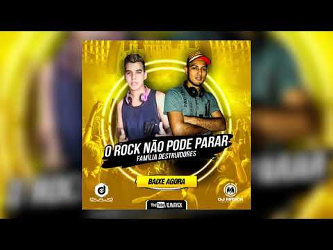 DJ DUILIO E DJ MAYCK - O ROCK NAO PODE PARAR [[FAMILIA DESTRUIDORES 2K18]]