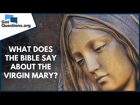 What does the Bible say about the virgin Mary? | GotQuestions.org