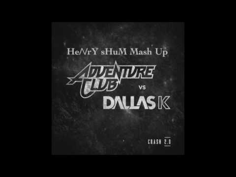 Adventure Club Vs. Dallas K - Crash 2.0 (Benny Benassi, Henry Shum Mash Up)