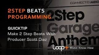 Video thumbnail for Master 2Step Beats Programming - With CONNECT:D Audio’s Scott Diaz by Loopcloud