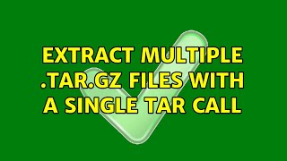 Unix & Linux: Extract multiple .tar.gz files with a single tar call (4 Solutions!!)