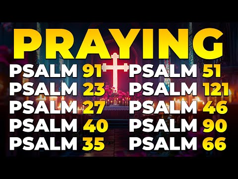 PRAYING PSALMS TO PROTECT YOUR FAMILY AND HOME | God's Promises of Healing & Comfort