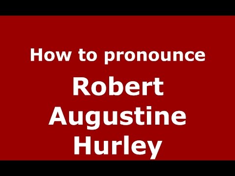 How to pronounce Robert Augustine Hurley (American English/US)  - PronounceNames.com