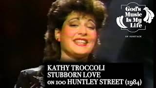Kathy Troccoli--Stubborn Love on 100HS (1984)