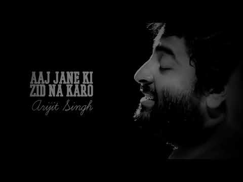 Aaj Jane Ki Zid Na Karo | Arijit Singh | Lyrics with English Translation
