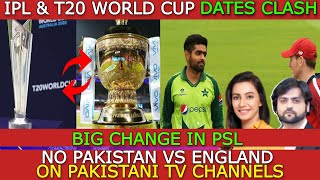 IPL & T20 World Cup DATES CLASH | BIG Change IN PSL | NO Pakistan vs England on PakISTANI Channels