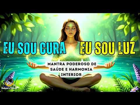 🌿 EU SOU CURA, EU SOU LUZ | Mantra Sagrado Para Saúde e Harmonia Interior