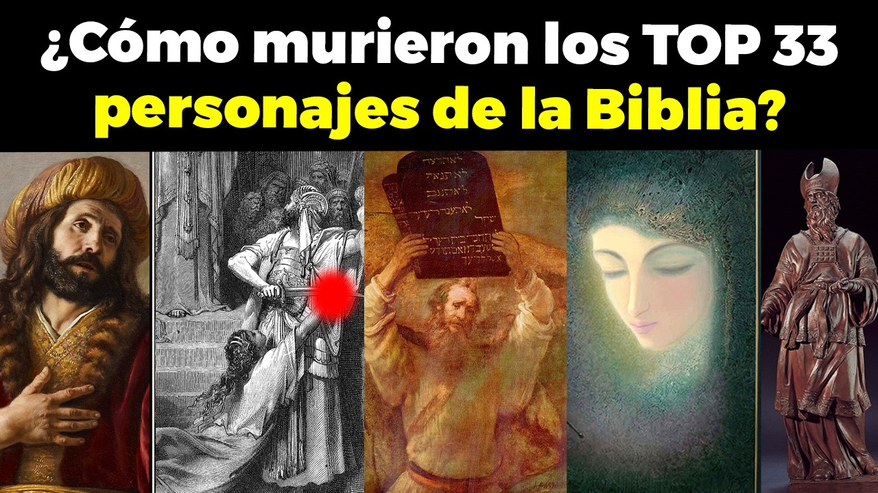 ¿Cómo murieron los TOP 33 personajes de la Biblia?