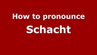 How to pronounce Schacht