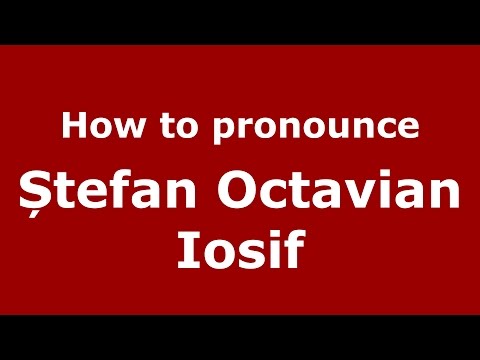 How to pronounce Ștefan Octavian Iosif (Romanian/Romania) - PronounceNames.com