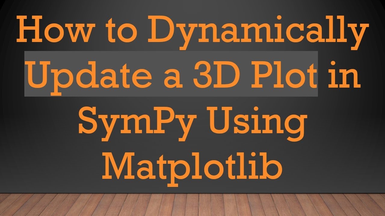 How to Dynamically Update a 3D Plot in SymPy Using Matplotlib