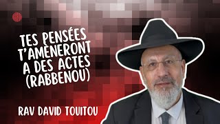 Tes pensées t’amèneront a des actes (Rabbenou)..Réussite pour Binyamin Yaacov ben Josiane