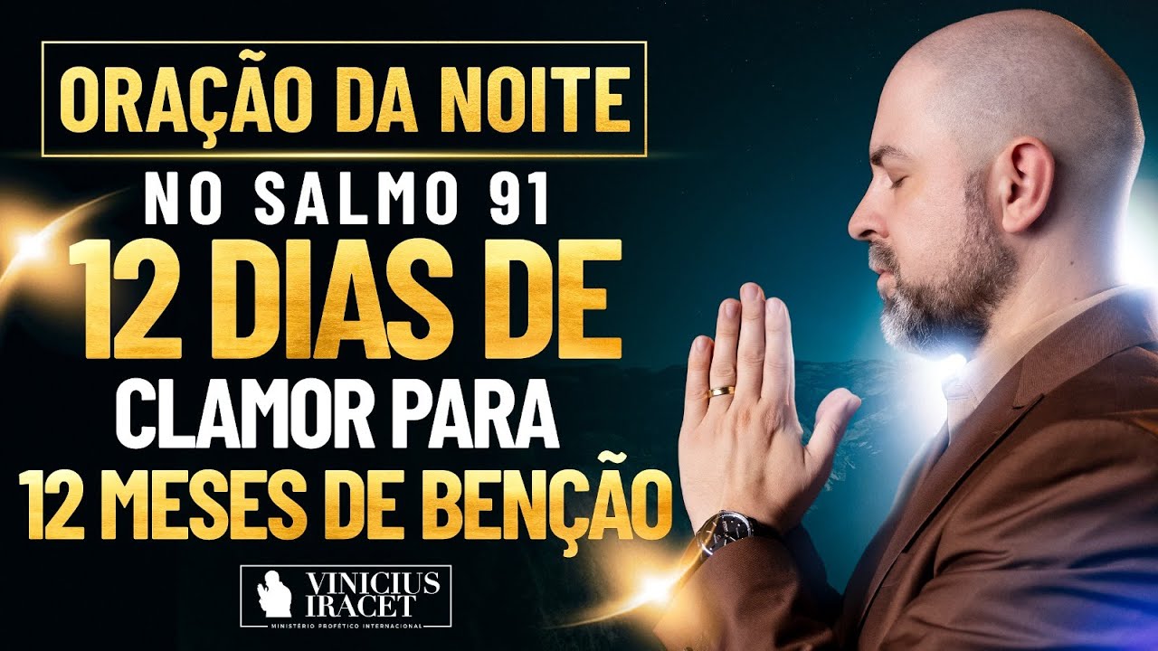 Oração da Noite no Salmo 91 - 12 dias de clamor para 12 meses de benção (Janeiro)  @ViniciusIracet