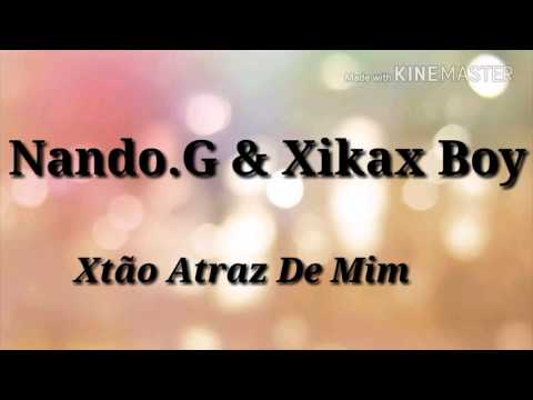 Nando.G & Xikax Boy-Xtão Atraz De Mim