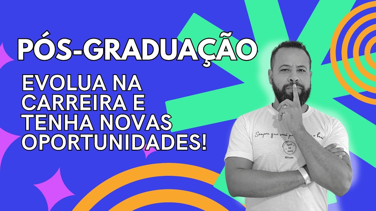 A IMPORTÂNCIA DA PÓS-GRADUAÇÃO PARA SUA EVOLUÇÃO NA CARREIRA E EXCELÊNCIA PROFISSIONAL