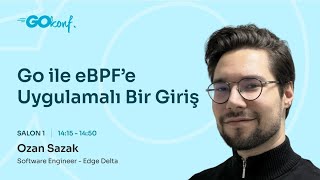 Go ile eBPF’e Uygulamalı Bir Giriş - Ozan Sazak