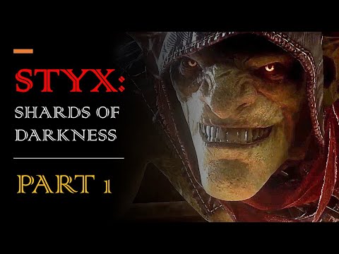 STYX- SHARDS OF DARKNESS - PART 1 - Gameplay Walkthrough_NO COMMENTARY