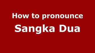 How to pronounce Sangka Dua
