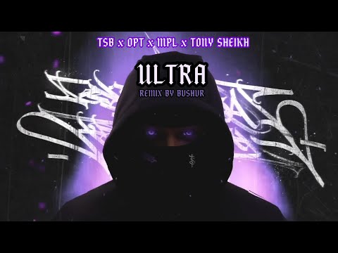 TSB x OPT x MPL x TONY SHEIKH - ULTRA [REMIX BY BVSHVR]