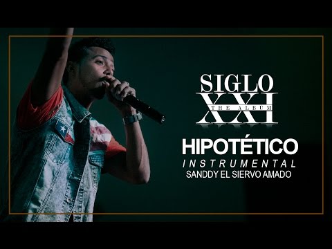 Sanddy El Siervo Amado - Hipotético Intrumental SIGLO XXI 2016
