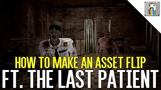 How To Make An Asset Flip ft. The Last Patient
