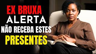 EX BRUXA FAZ ALERTA CHOCANTE:  NÃO RECEBA ESTES PRESENTES DE JEITO NENHUM