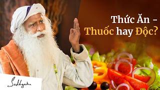 Thực Phẩm Bạn Ăn Có Đang Âm Thầm Gây Hại? | Sadhguru Tiếng Việt