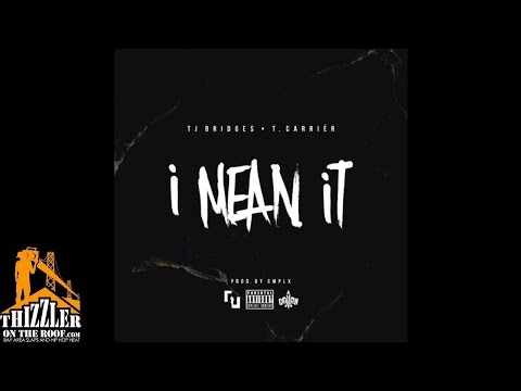 TJ Bridges ft. T. Carriér - I Mean It [Thizzler.com]