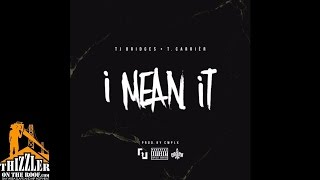 TJ Bridges ft. T. Carriér - I Mean It [Thizzler.com]