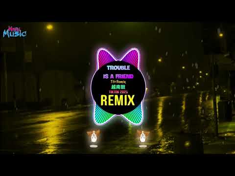 Trouble Is A Friend 越南鼓 (Tilo Remix Tiktok 2025) Full Bản Chuẩn Hot Tiktok Douyin DJ抖音版 越南鼓卡点舞